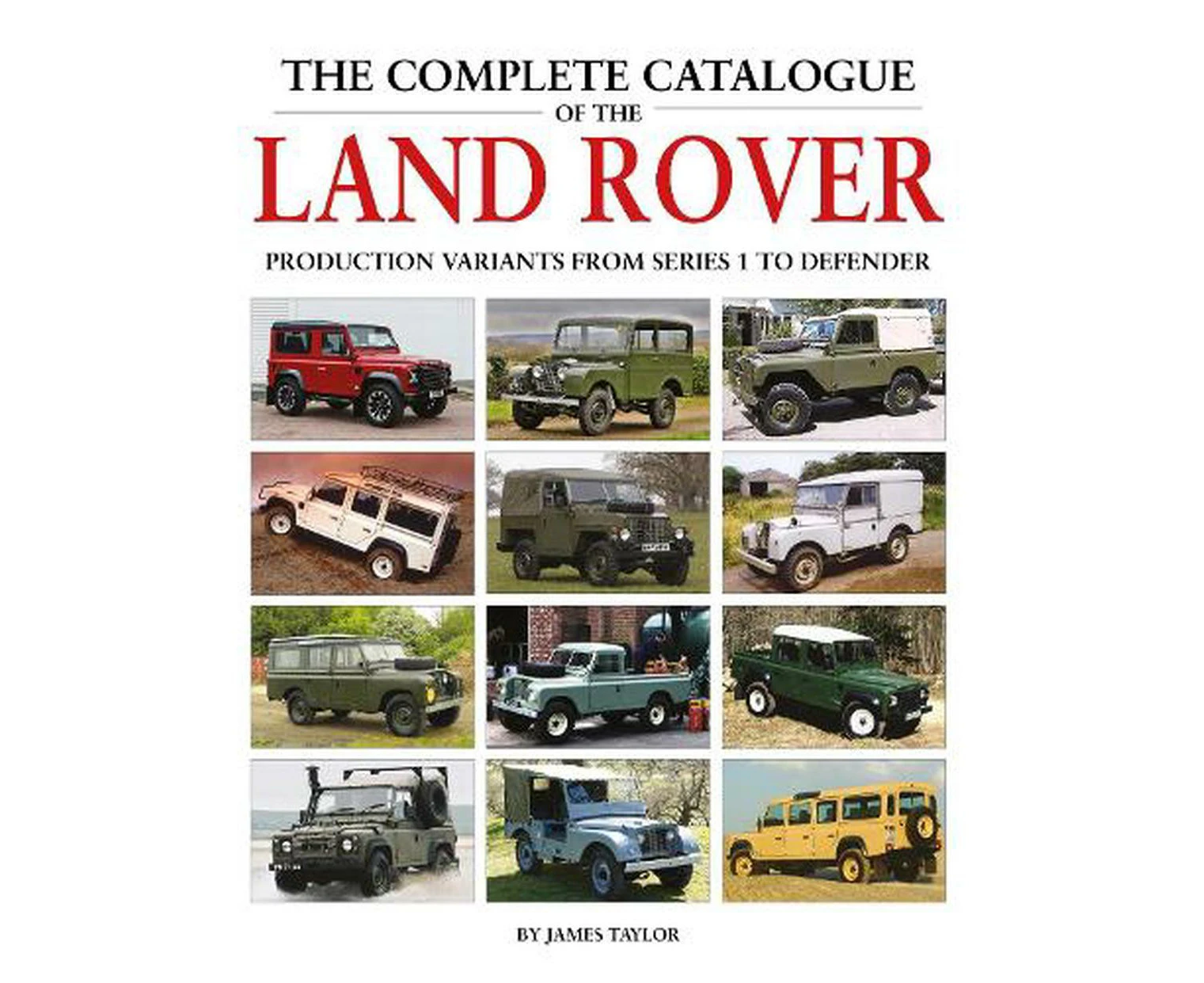 The Complete Catalogue of the Land Rover