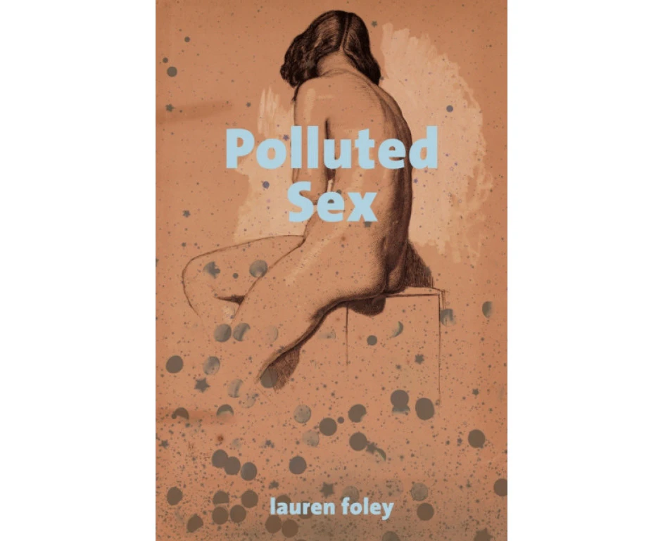 Polluted Sex by Lauren Foley