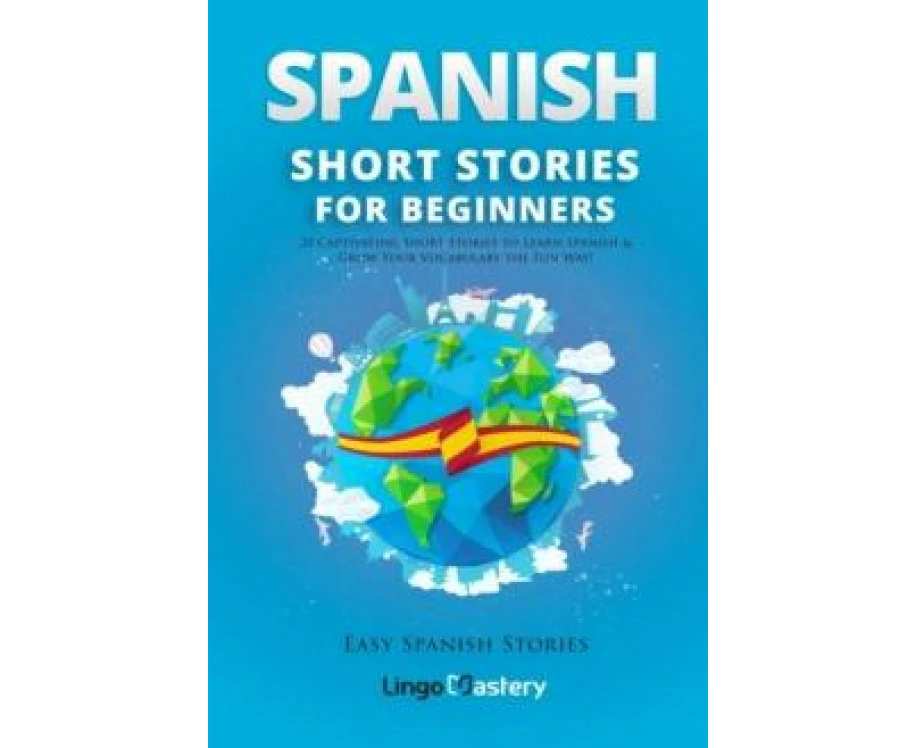 Spanish Short Stories for Beginners by Lingo Mastery