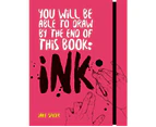 You Will Be Able to Draw by the End of this Book: Ink