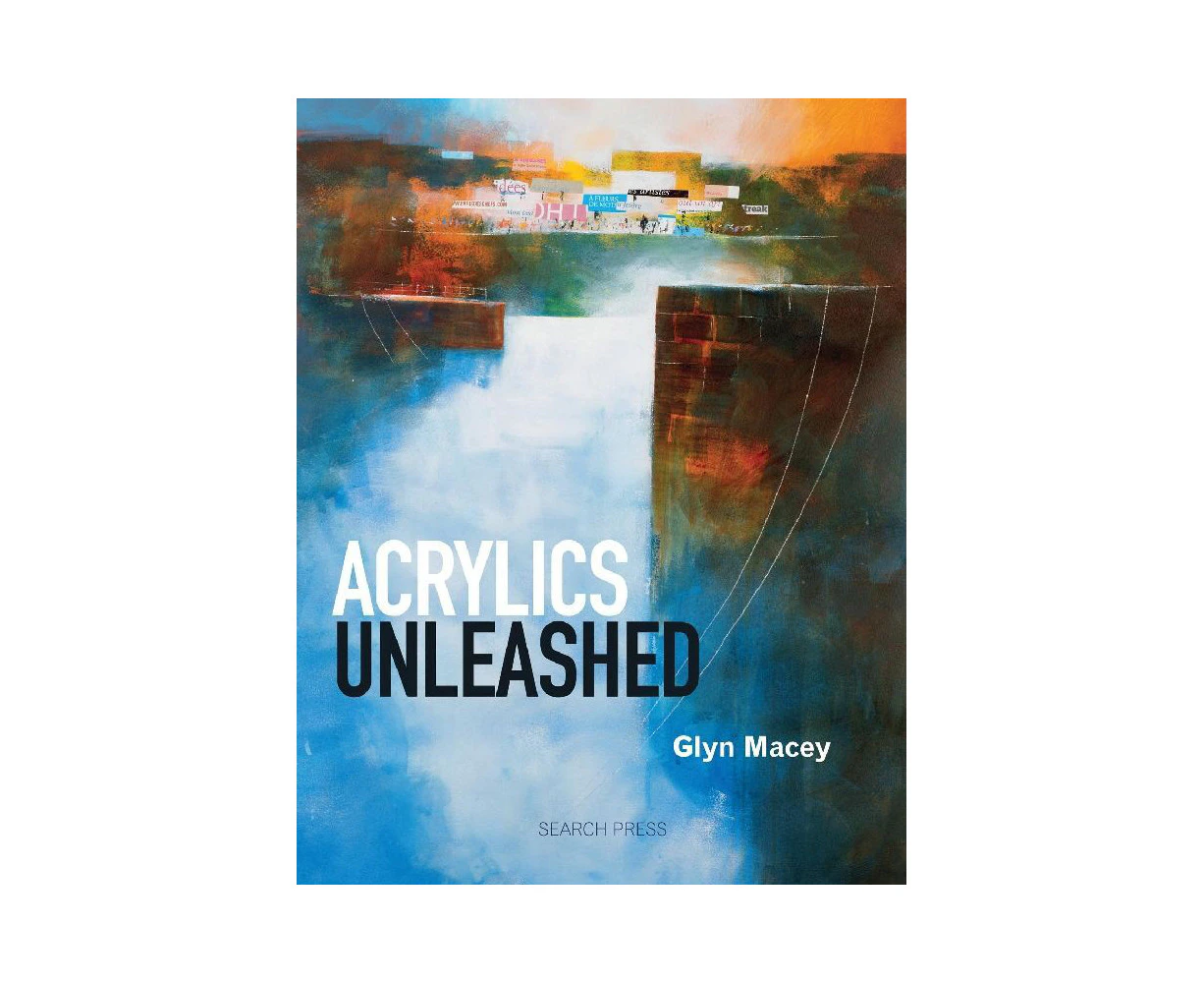 Search Press Acrylics Unleashed Paperback Learning Creative Book 144-Pages