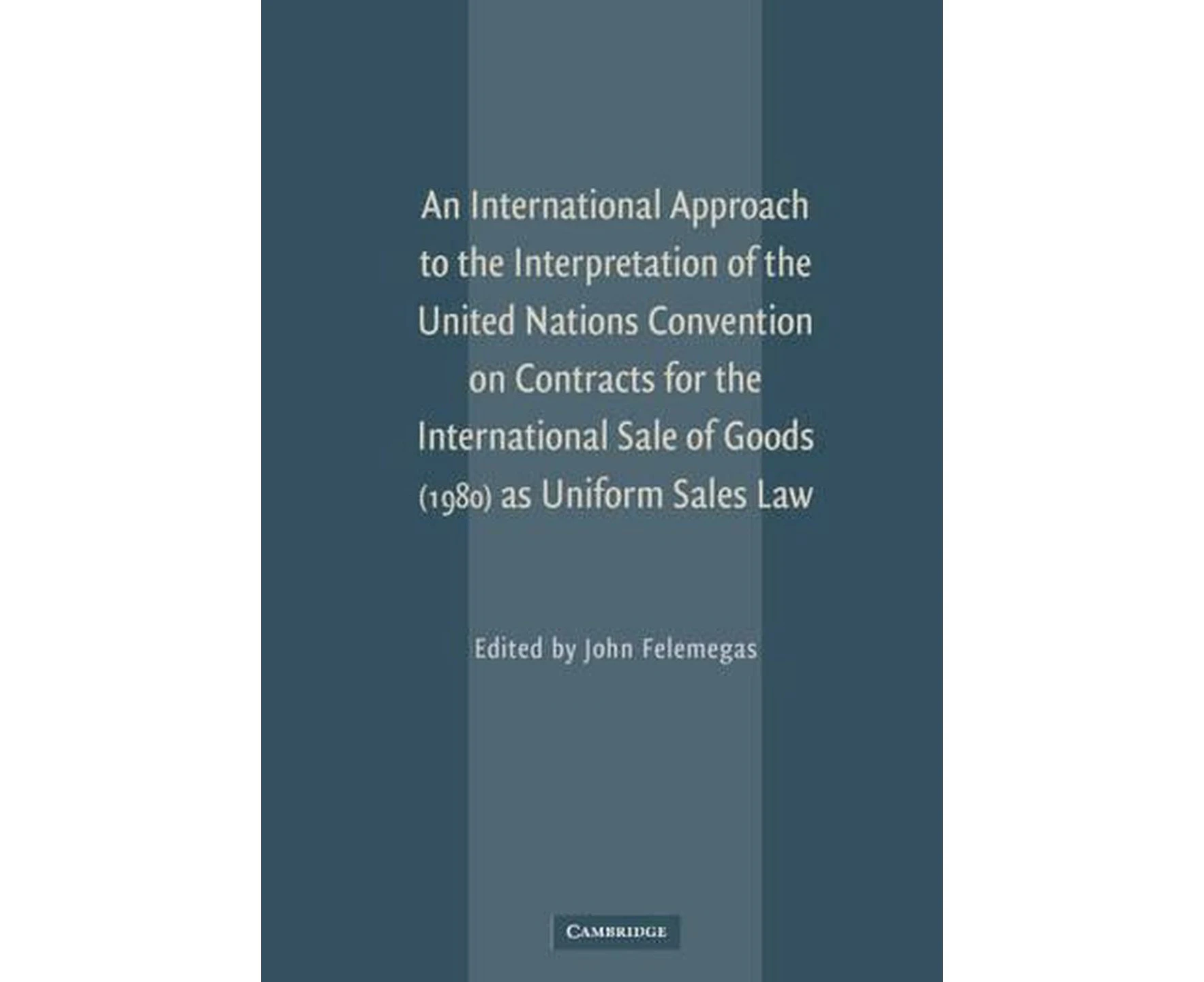 An International Approach to the Interpretation of the United Nations Convention on Contracts for the International Sale of Goods (1980) as Uniform Sales L