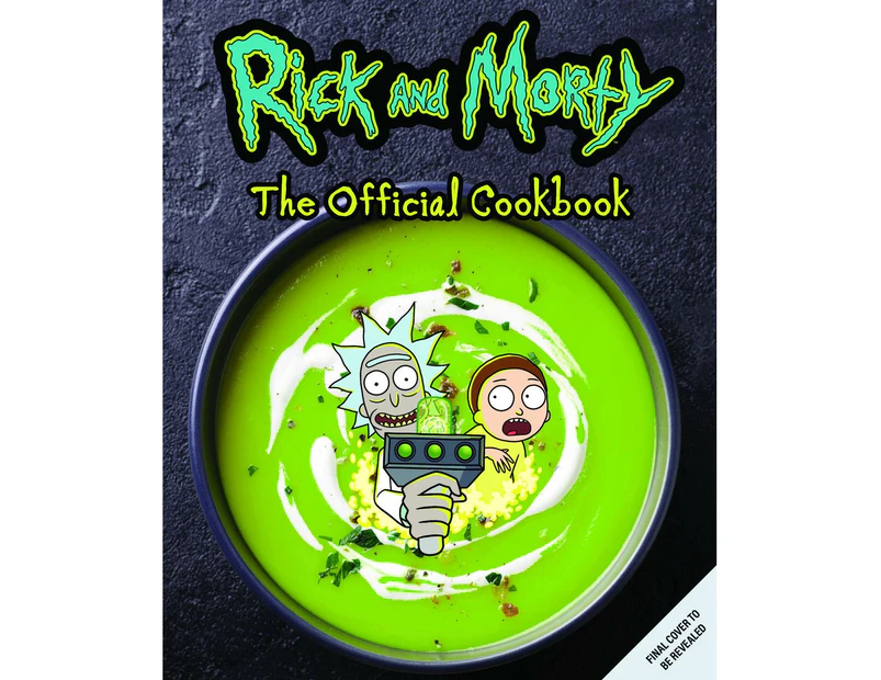 Rick & Morty: The Official Cookbook