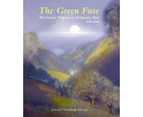 Green Fuse Pastoral Vision in English Art 18202000 by Jerrold Northrop Moore