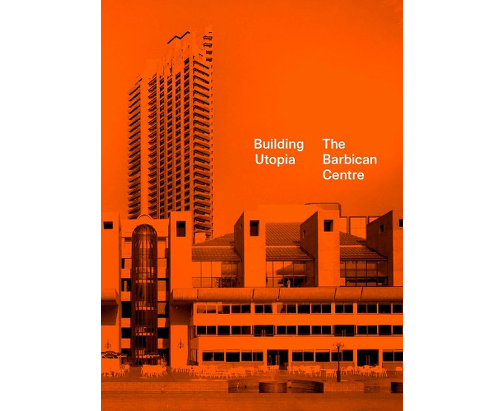 Building Utopia: The Barbican Centre