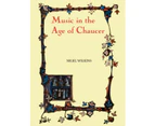 Music in the Age of Chaucer by Nigel Wilkins