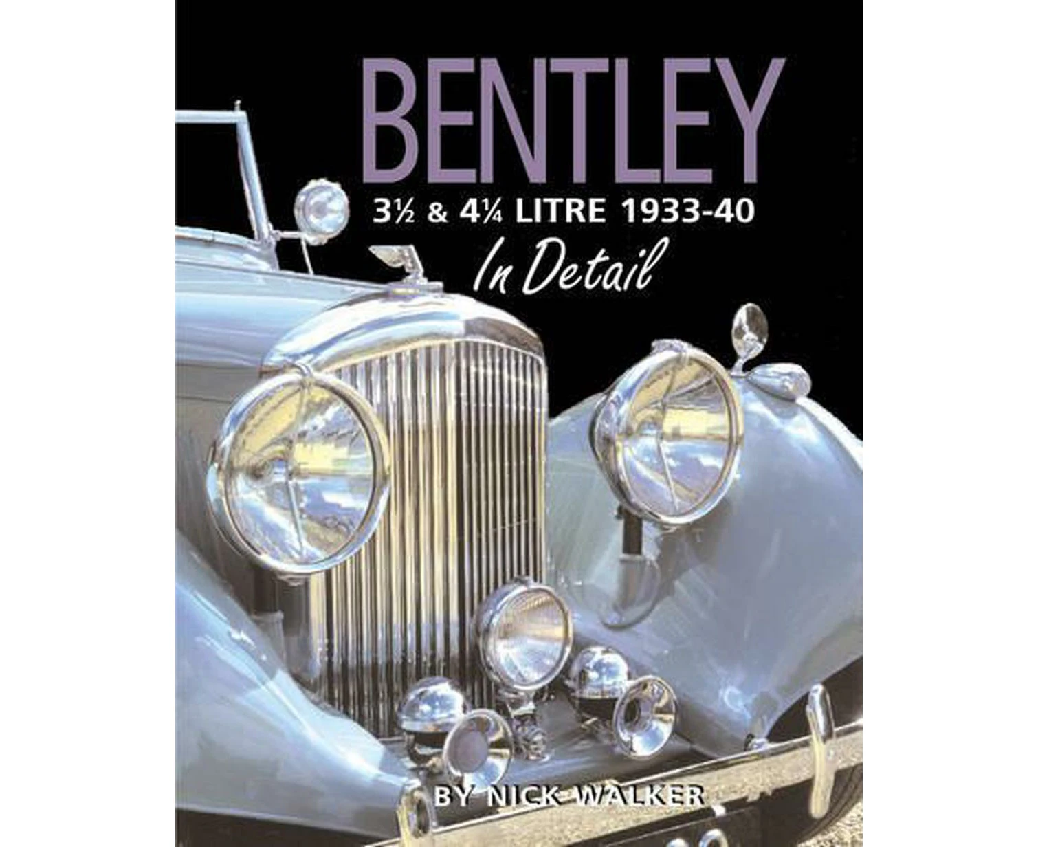 Bentley 3-1/2 and 4-1/4 Litre in Detail 1933-40