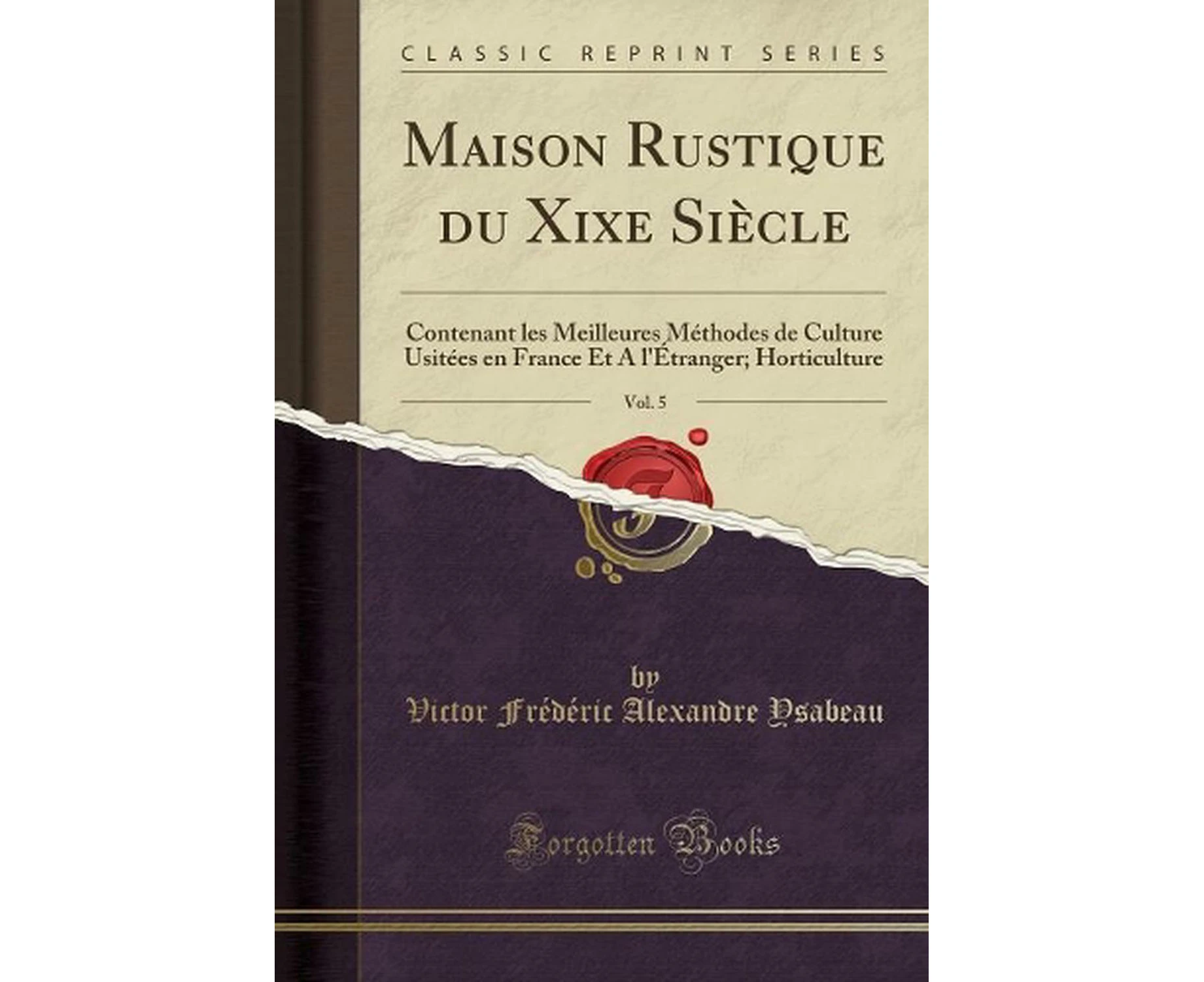 Maison Rustique Du Xixe Sicle, Vol. 5