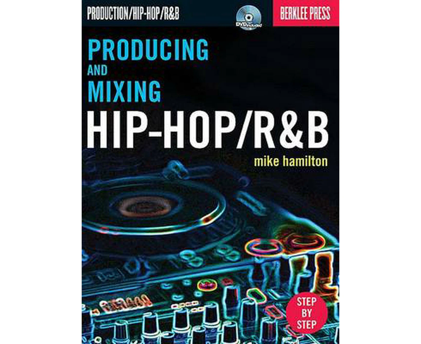 Producing and Mixing Hip-Hop/R&B [With DVD]