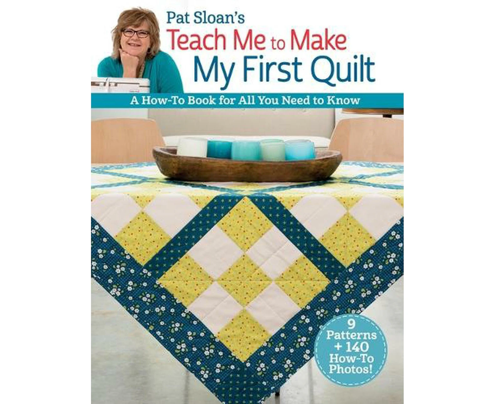 Pat Sloan's Teach Me to Make My First Quilt