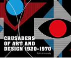 Crusaders of Art and Design 1920-1970