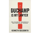 Duchamp Is My Lawyer by Kenneth Goldsmith