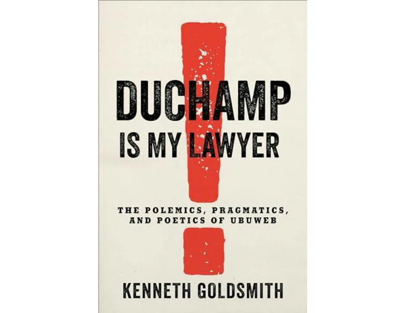 Duchamp Is My Lawyer by Kenneth Goldsmith