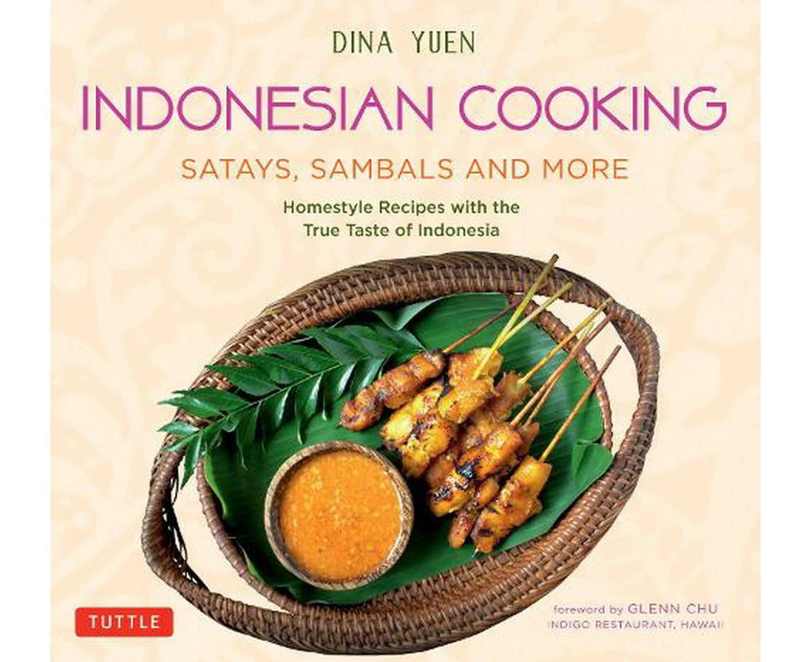 Indonesian Cooking: Satays, Sambals and More