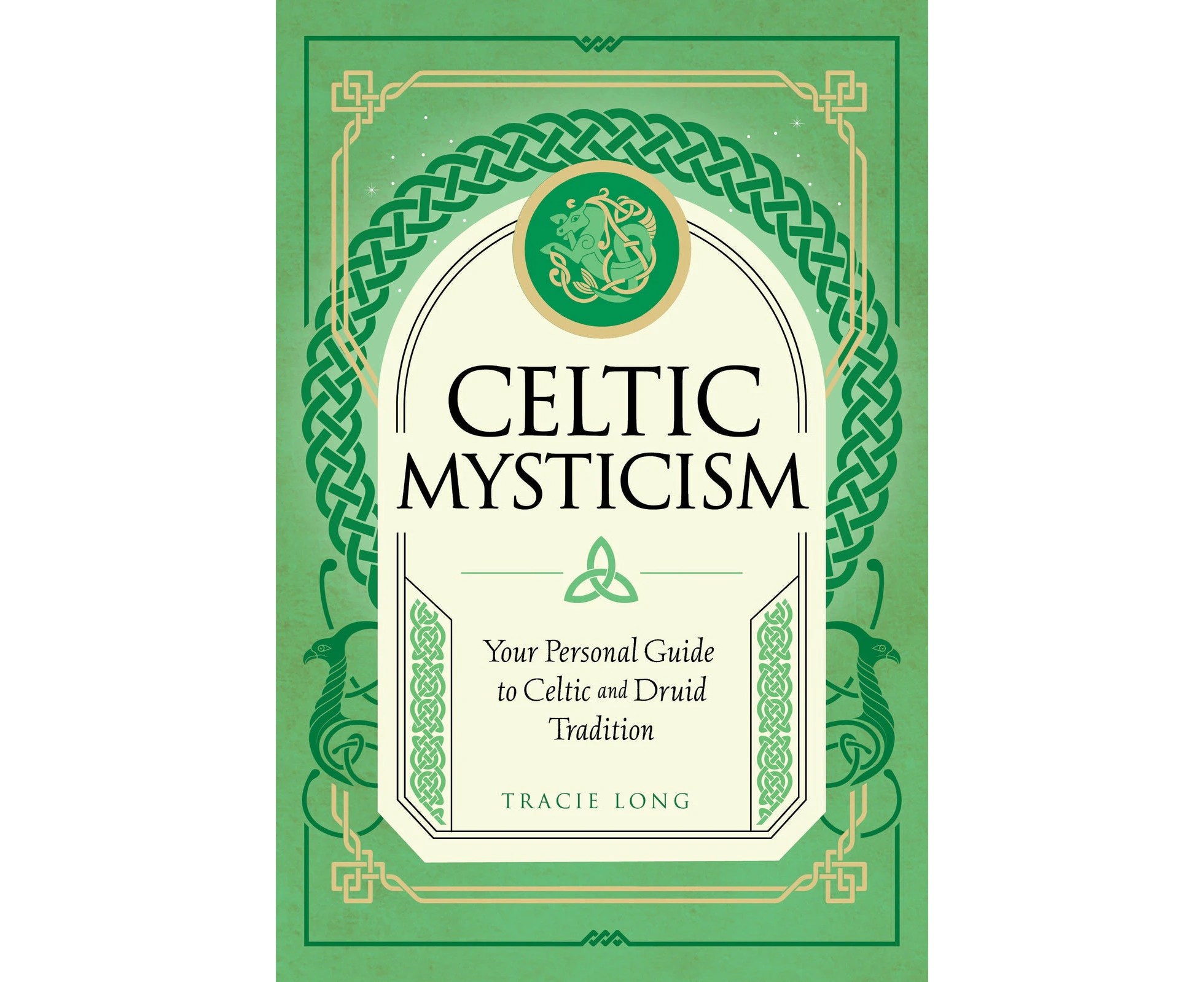 Celtic Mysticism: Your Personal Guide to Celtic and Druid Tradition: Volume 2