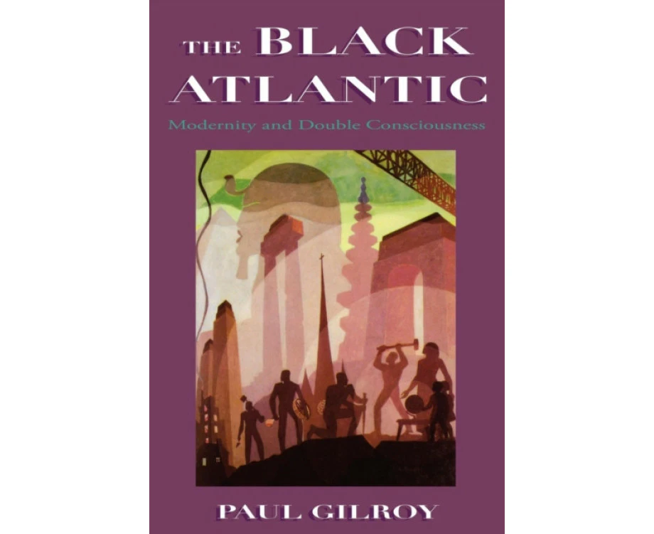 The Black Atlantic: Modernity and Double Consciousness