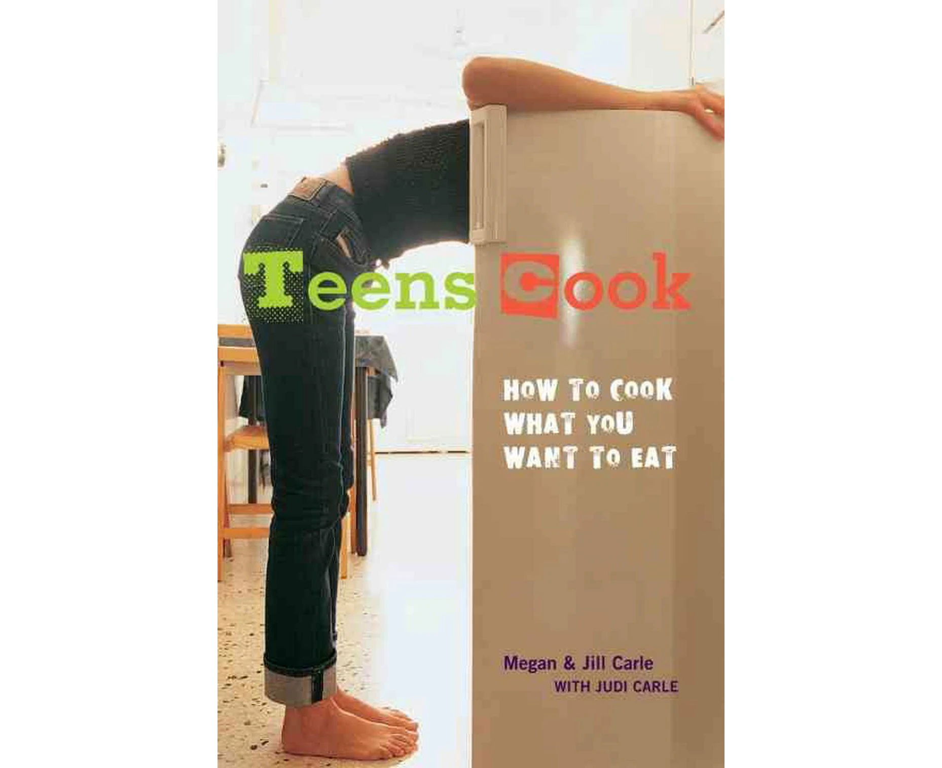 Teens Cook: How to Cook What You Want to Eat