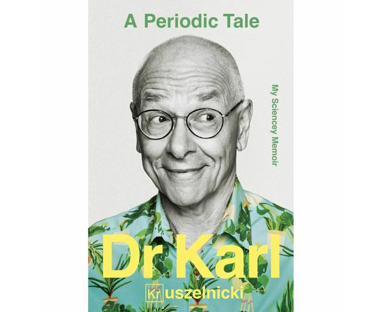 A Periodic Tale: My Sciencey Memoir by Dr. Karl Kruszelnicki - Book