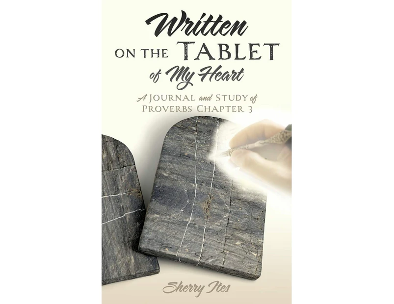 Written on the Tablet of My Heart: A Journal and Study of Proverbs Chapter 3  - Sherry Ites