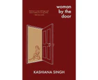 Woman by the Door - Kashiana Singh