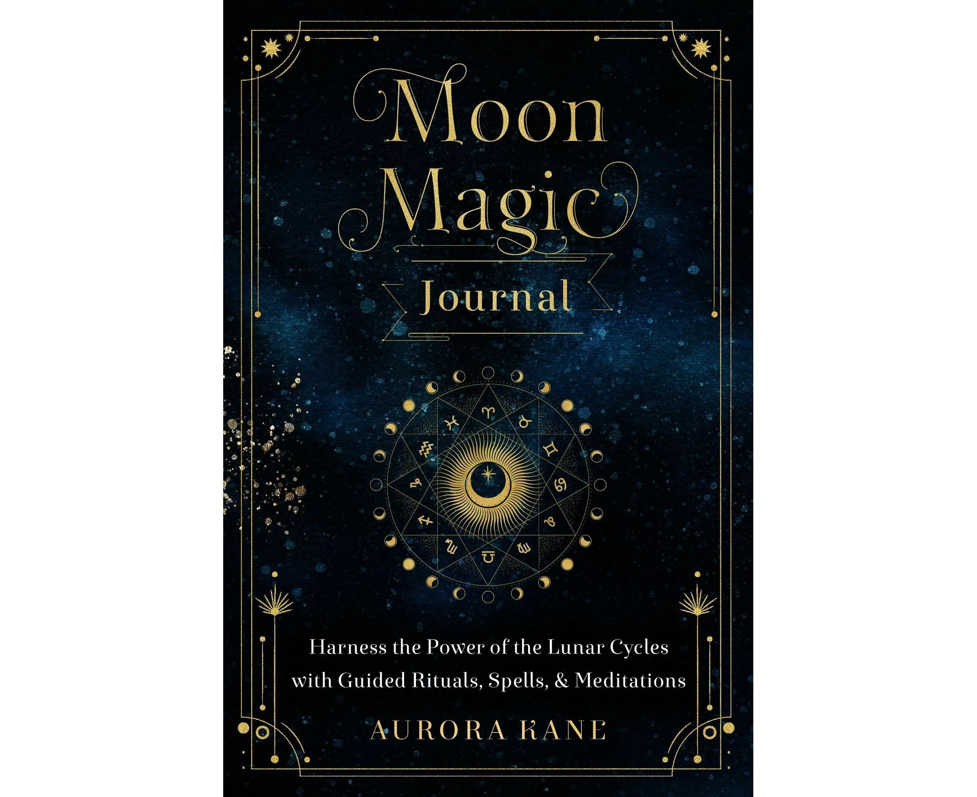 Moon Magic Journal: Harness the Power of the Lunar Cycles with Guided Rituals, Spells, and Meditations: Volume 8