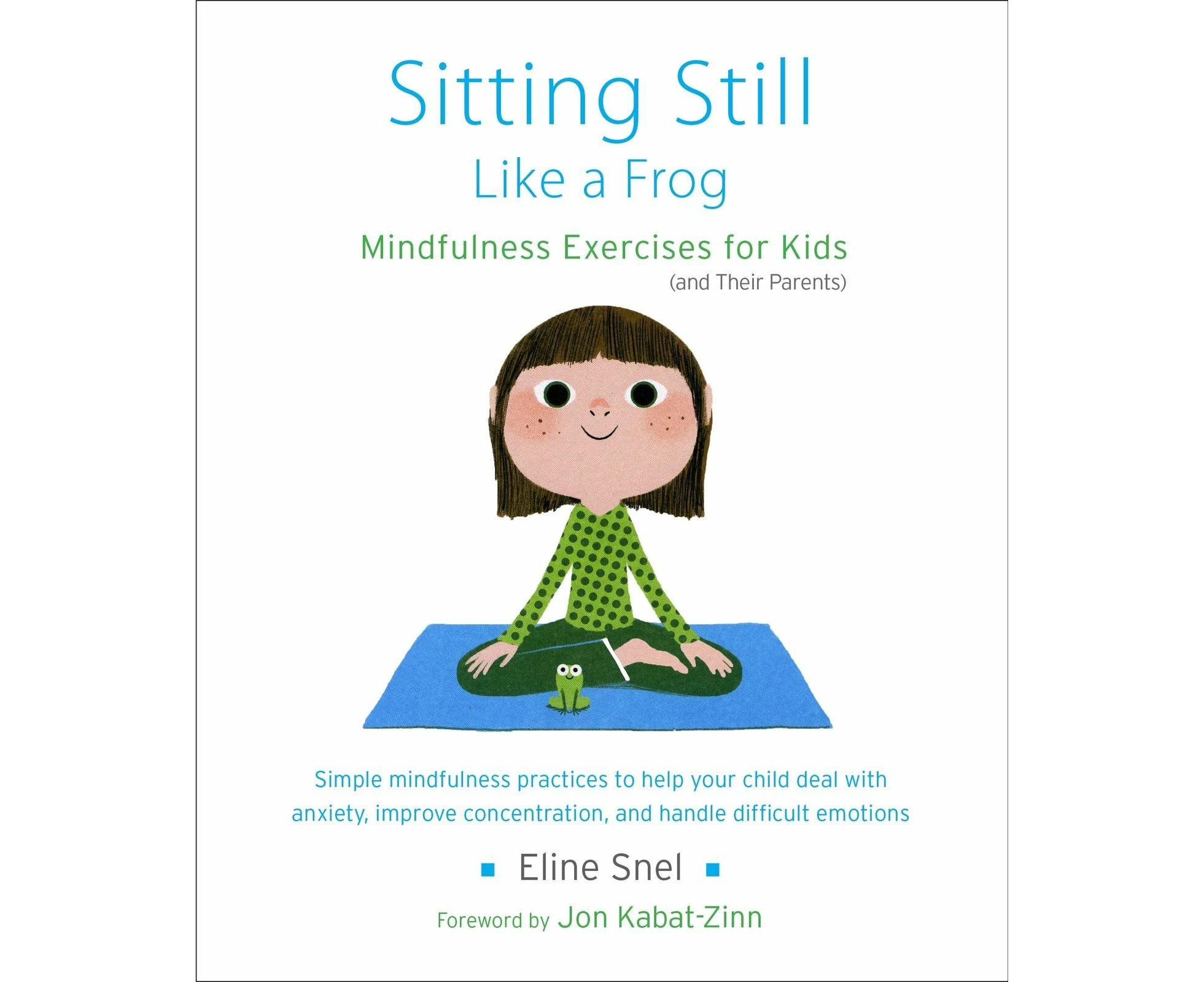 Sitting Still Like a Frog: Mindfulness Exercises for Kids (and Their Parents)