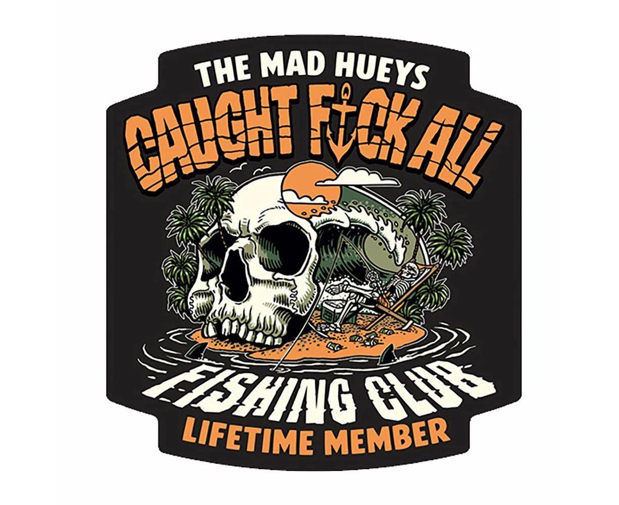 The Mad Hueys Caught Fk All Sticker