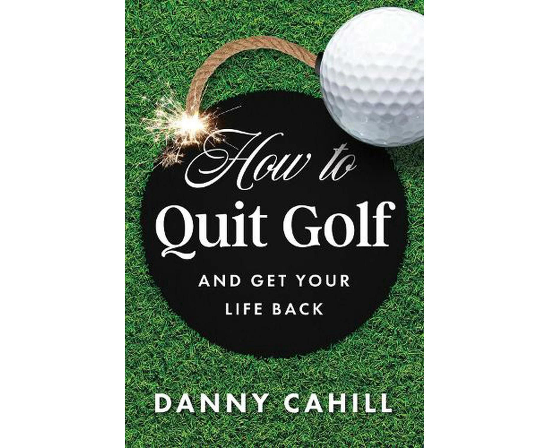 How to Quit Golf (and Get Your Life Back)