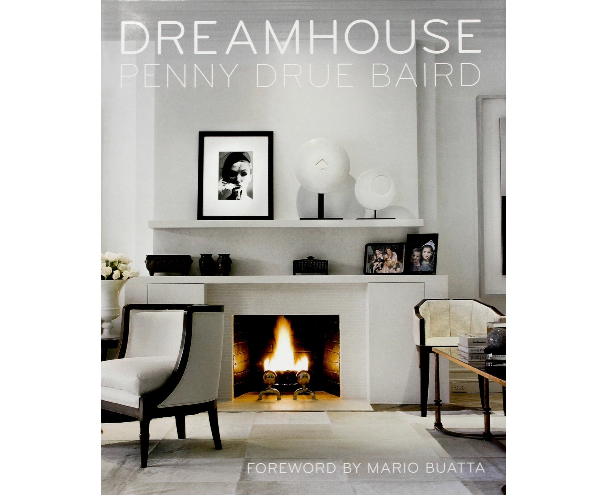 Dreamhouse: Penny Drue Baird -Baird, Penny Drue,Buatta, Mario Hardcover Book