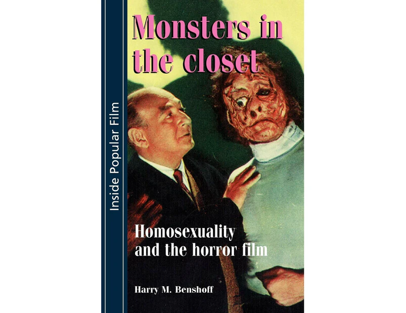 Monsters in the closet: Homosexuality and the Horror Film (Inside Popular Film)