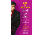 King of Bollywood: Shah Rukh Khan and the Seductive World of Indian Cinema