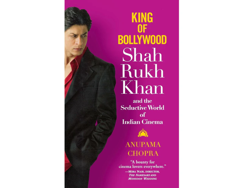 King of Bollywood: Shah Rukh Khan and the Seductive World of Indian Cinema