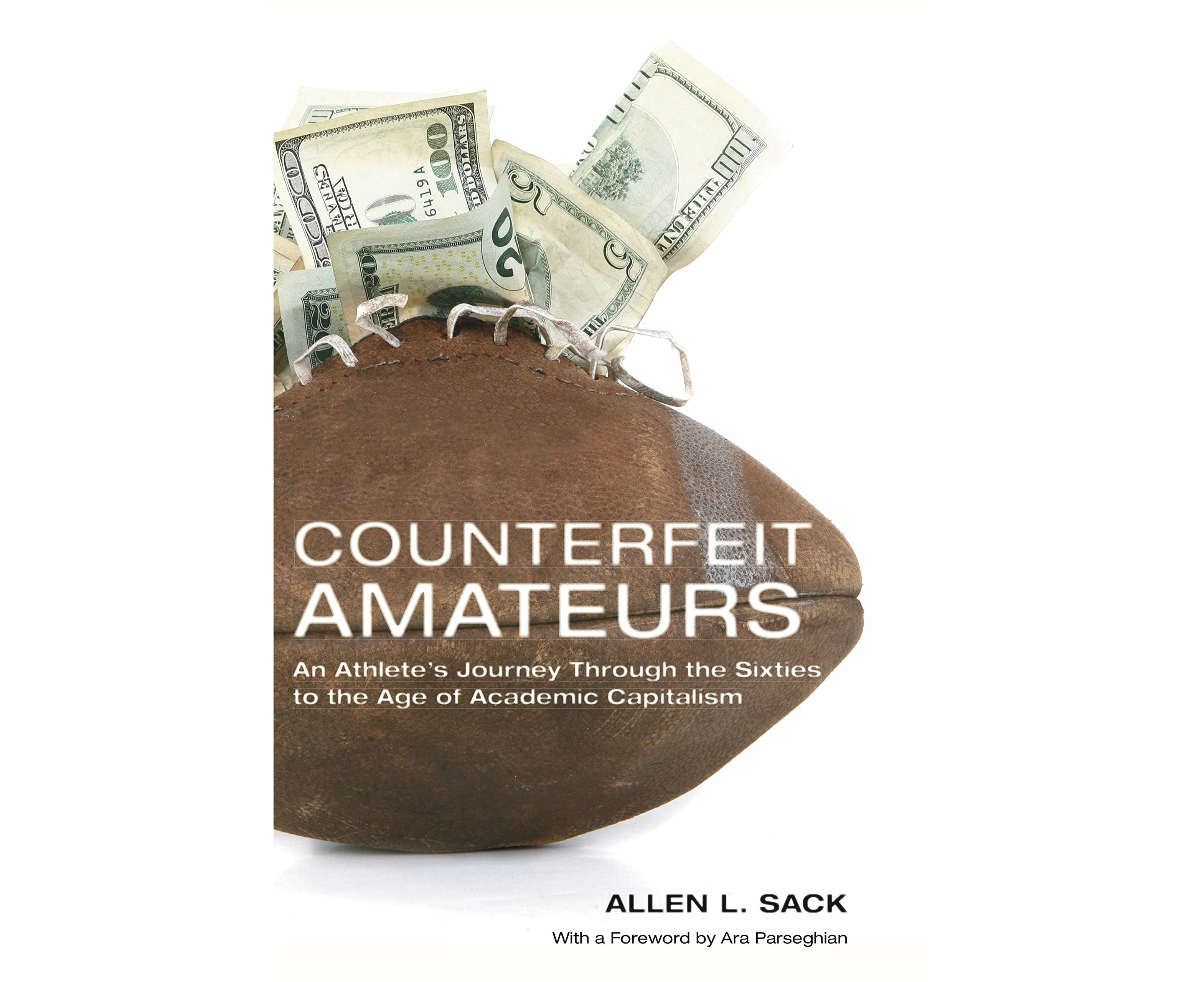 Counterfeit Amateurs: An Athlete's Journey Through the Sixties to the Age of Academic Capitalism