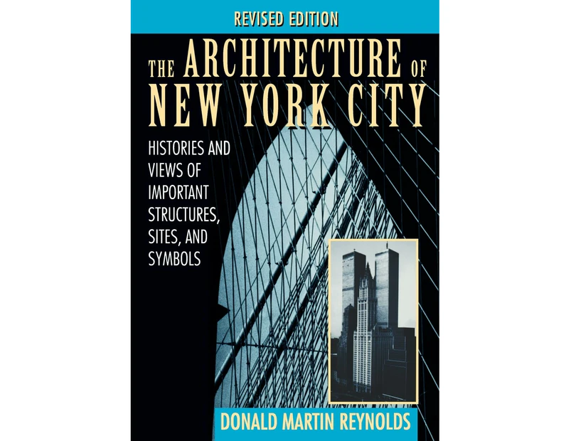 The Architecture of New York City: Histories and Views of Important Structures, Sites, and Symbols