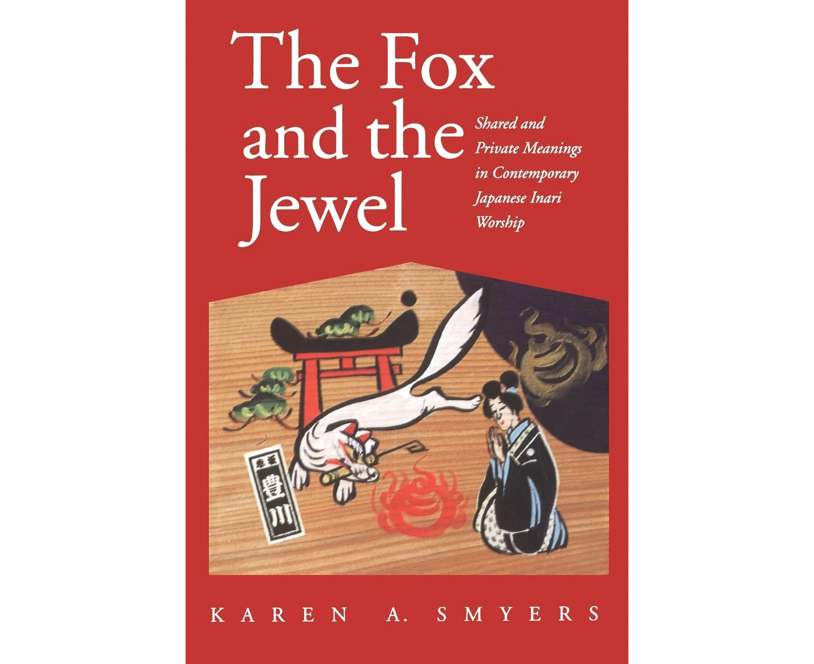 The Fox and the Jewel: Shared and Private Meanings in Contemporary Japanese Inari Worship