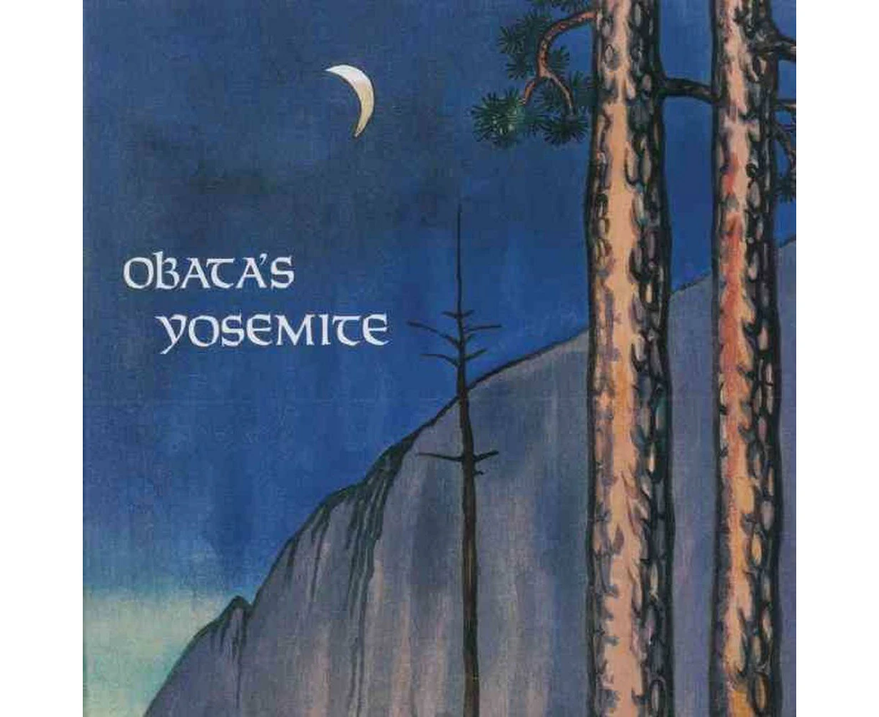 Obata's Yosemite: Art and Letters of Obata from His Trip to the High Sierra in 1927