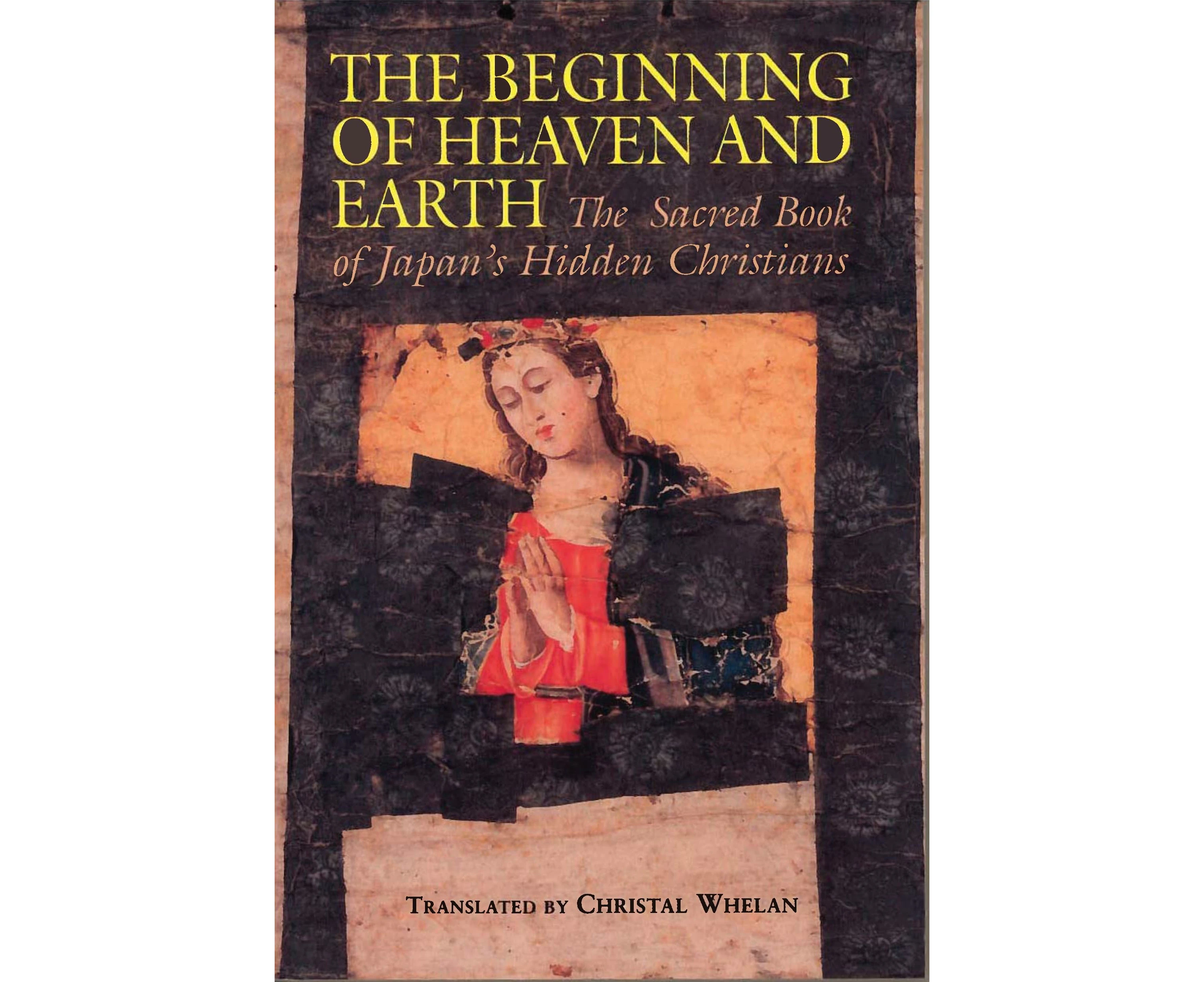 The Beginning of Heaven and Earth: The Sacred Book of Japan's Hidden Christians (Nanzan Library of Asian Religion & Culture)