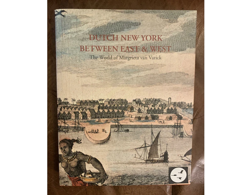 Dutch New York, between East and West: The World of Margrieta van Varick