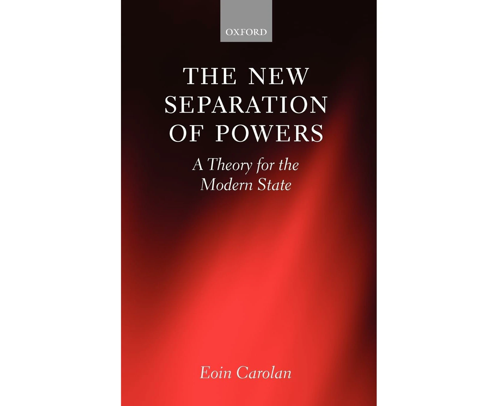 The New Separation of Powers: A Theory for the Modern State