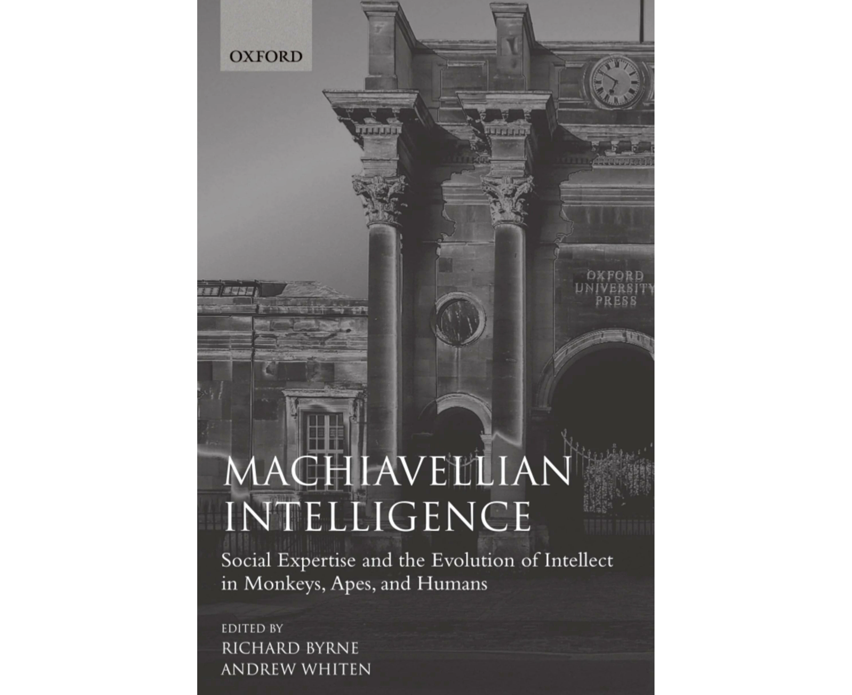 Machiavellian Intelligence: Social Expertise and the Evolution of Intellect in Monkeys, Apes, and Humans