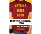 Nothing Feels Good: Punk Rock, Teenagers, and EMO