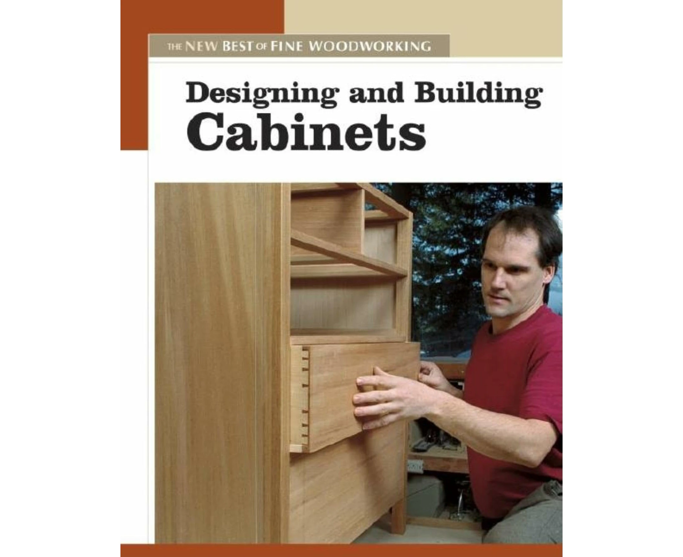 Designing & Building Cabinets: The New Best of Fine Woodworking