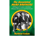 The Annotated Marx Brothers: A Filmgoer's Guide to In-Jokes, Obscure References and Sly Details