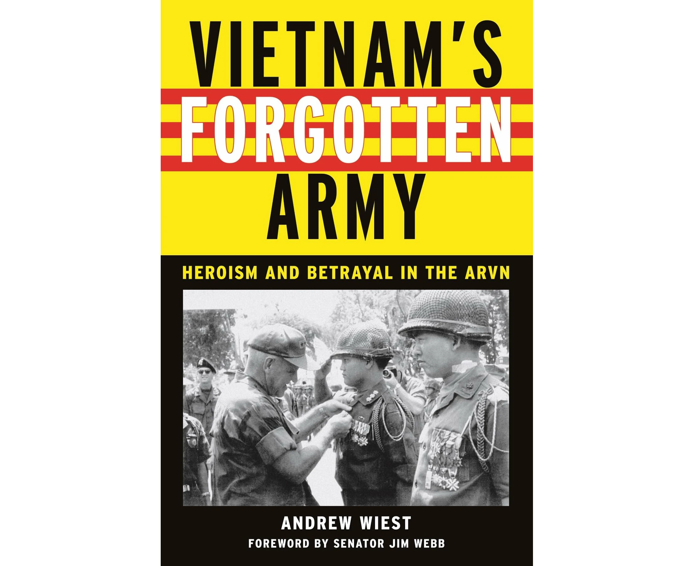 Vietnam's Forgotten Army: Heroism and Betrayal in the ARVN