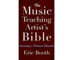 The Music Teaching Artist's Bible: Becoming a Virtuoso Educator