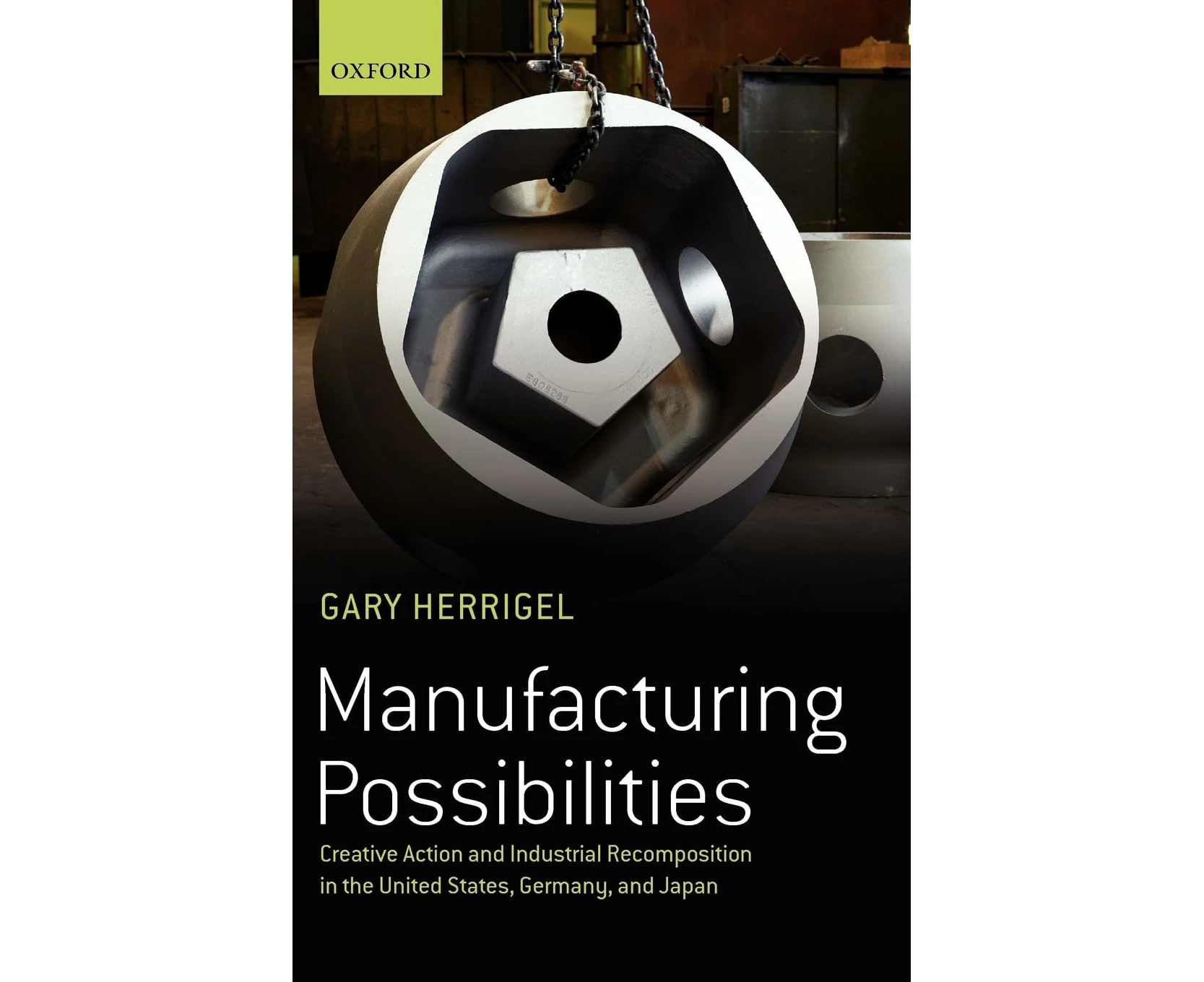 Manufacturing Possibilities: Creative Action and Industrial Recomposition in the United States, Germany, and Japan