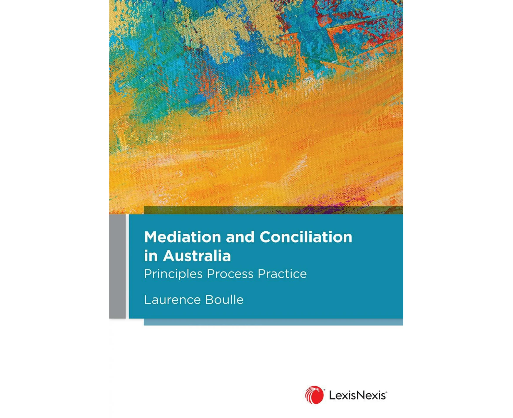 Mediation and Conciliation in Australia: Principles Process Practice