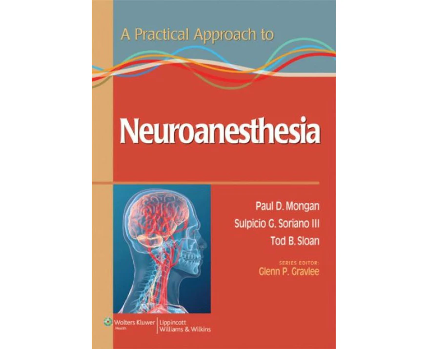 A Practical Approach to Neuroanesthesia by Gravlee & Glenn P. & MD