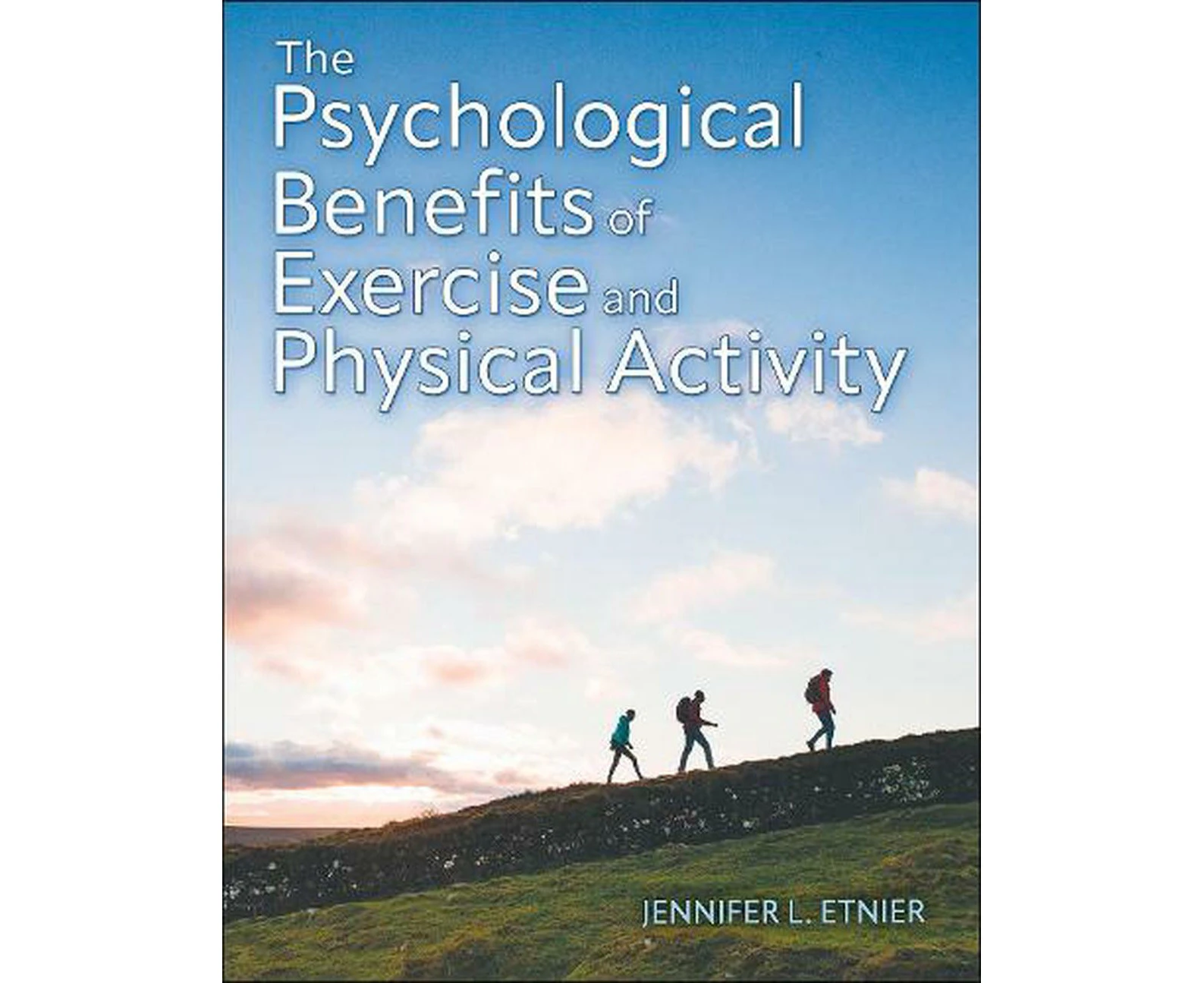 The Psychological Benefits of Exercise and Physical Activity