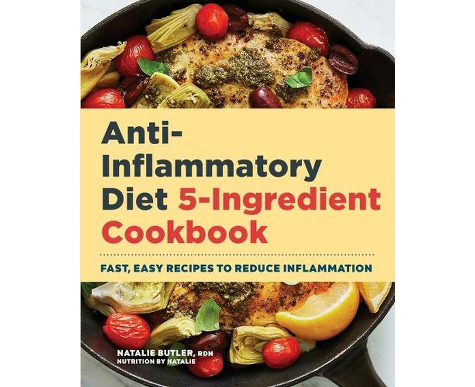 Anti-Inflammatory Diet 5-Ingredient Cookbook